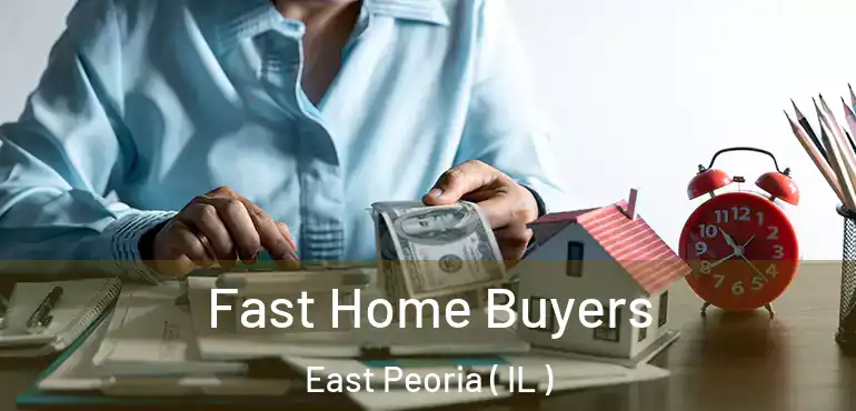  Fast Home Buyers East Peoria ( IL )