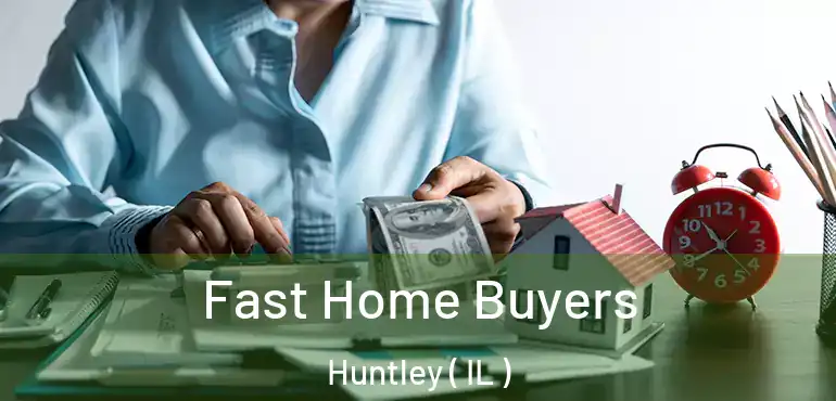  Fast Home Buyers Huntley ( IL )
