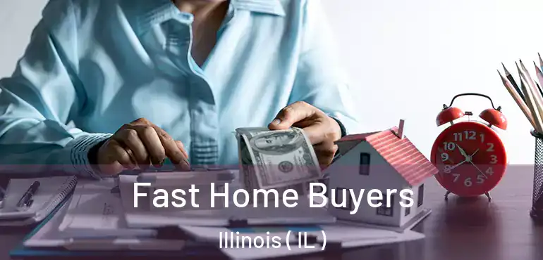  Fast Home Buyers Illinois ( IL )