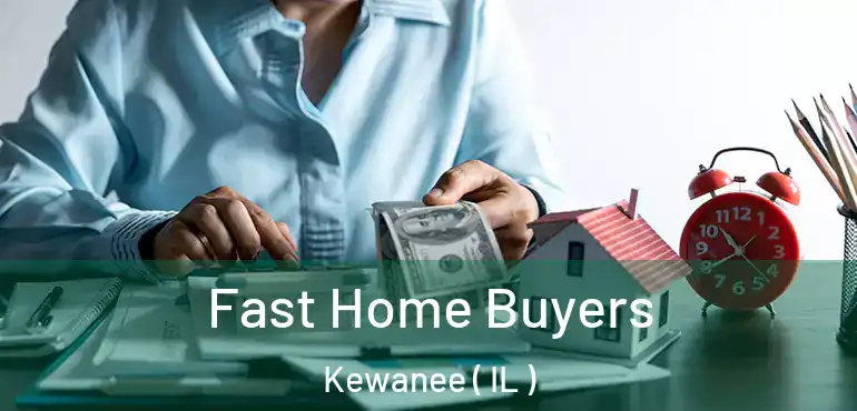  Fast Home Buyers Kewanee ( IL )