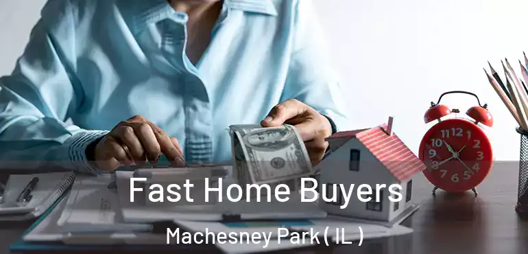  Fast Home Buyers Machesney Park ( IL )