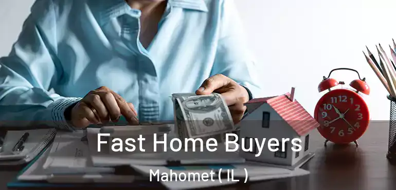  Fast Home Buyers Mahomet ( IL )