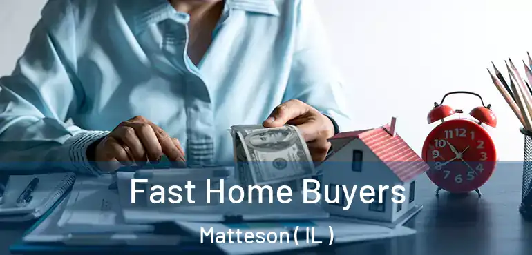  Fast Home Buyers Matteson ( IL )