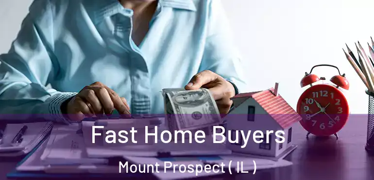  Fast Home Buyers Mount Prospect ( IL )