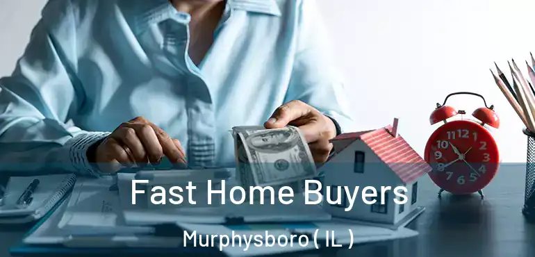  Fast Home Buyers Murphysboro ( IL )