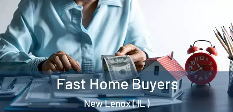  Fast Home Buyers New Lenox ( IL )