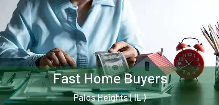  Fast Home Buyers Palos Heights ( IL )