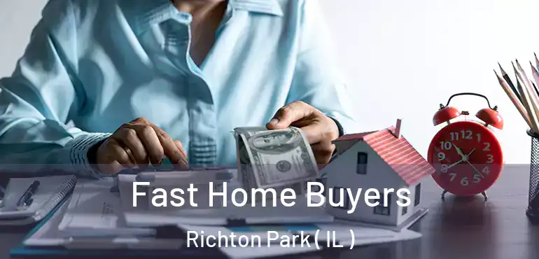  Fast Home Buyers Richton Park ( IL )
