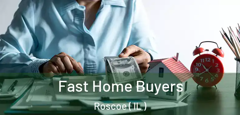  Fast Home Buyers Roscoe ( IL )