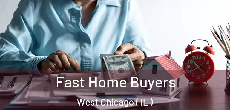  Fast Home Buyers West Chicago ( IL )