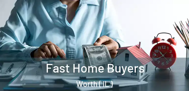  Fast Home Buyers Worth ( IL )