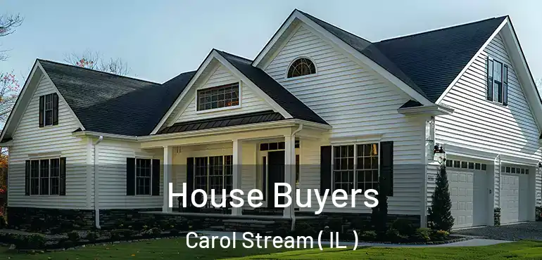  House Buyers Carol Stream ( IL )