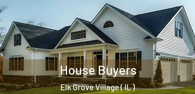  House Buyers Elk Grove Village ( IL )