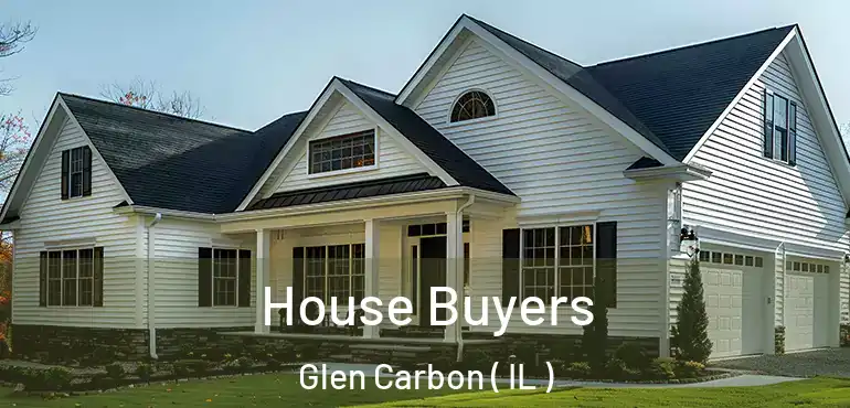  House Buyers Glen Carbon ( IL )