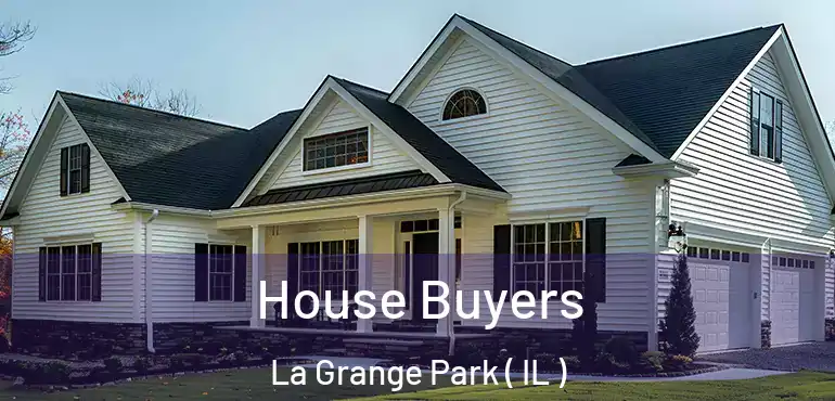  House Buyers La Grange Park ( IL )