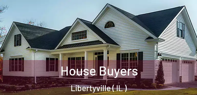 House Buyers Libertyville ( IL )