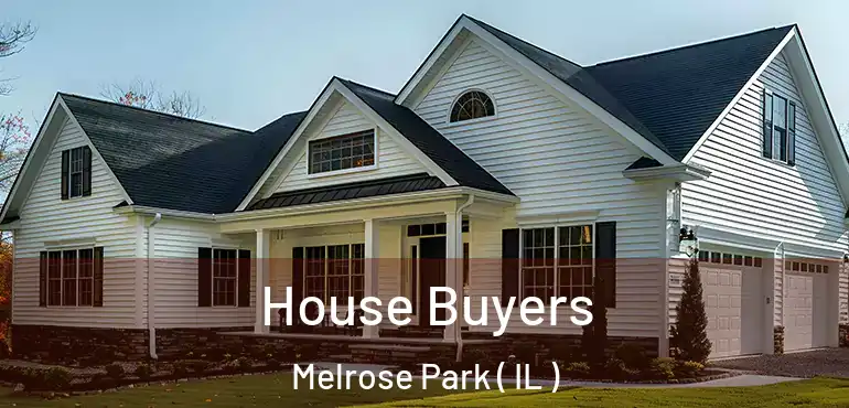  House Buyers Melrose Park ( IL )
