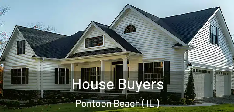  House Buyers Pontoon Beach ( IL )
