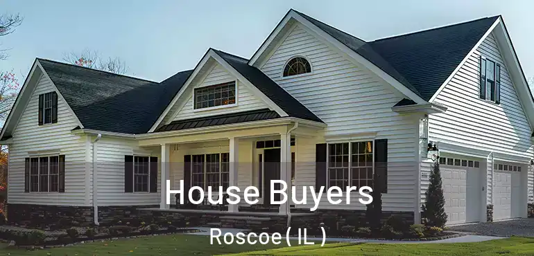  House Buyers Roscoe ( IL )
