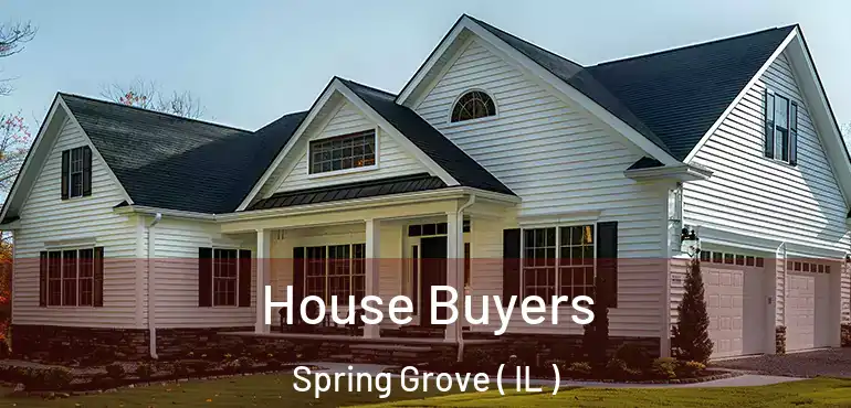  House Buyers Spring Grove ( IL )