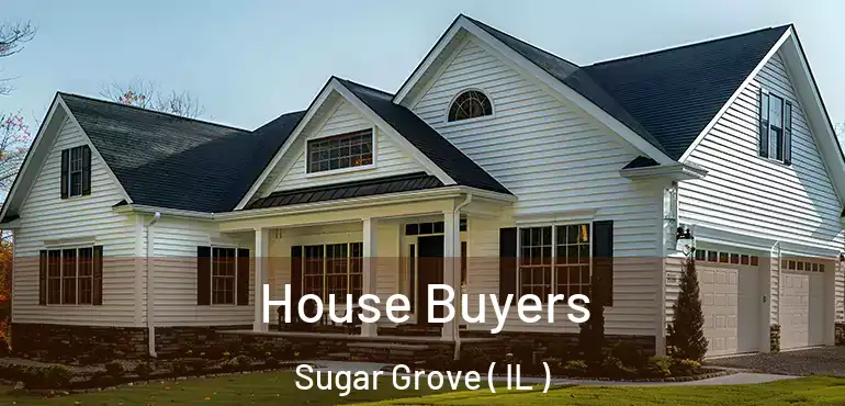  House Buyers Sugar Grove ( IL )