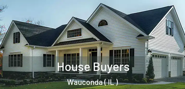  House Buyers Wauconda ( IL )