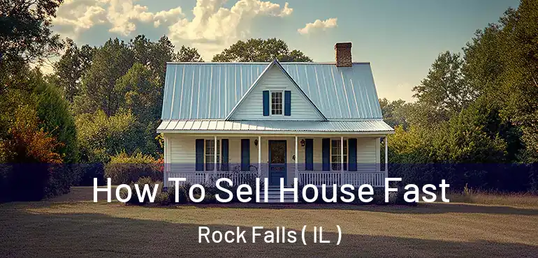  How To Sell House Fast Rock Falls ( IL )
