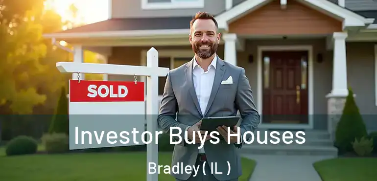  Investor Buys Houses Bradley ( IL )