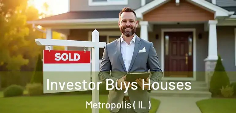 Investor Buys Houses Metropolis ( IL )