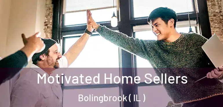  Motivated Home Sellers Bolingbrook ( IL )