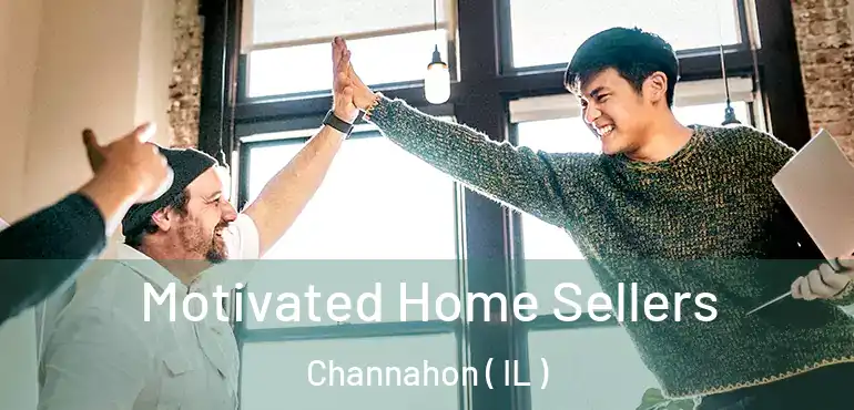  Motivated Home Sellers Channahon ( IL )