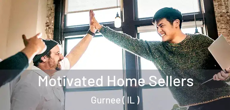  Motivated Home Sellers Gurnee ( IL )