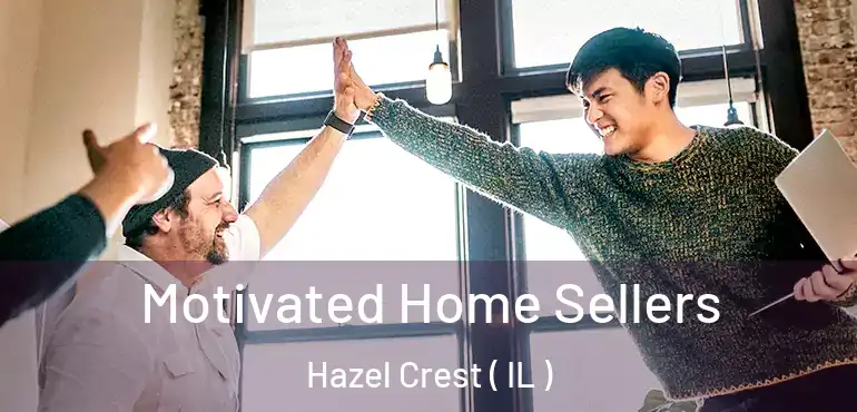  Motivated Home Sellers Hazel Crest ( IL )