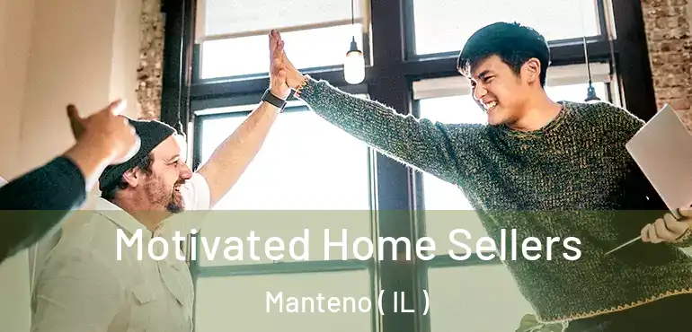  Motivated Home Sellers Manteno ( IL )