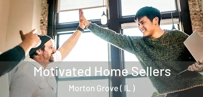 Motivated Home Sellers Morton Grove ( IL )