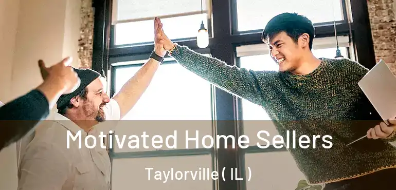  Motivated Home Sellers Taylorville ( IL )