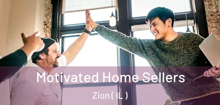  Motivated Home Sellers Zion ( IL )