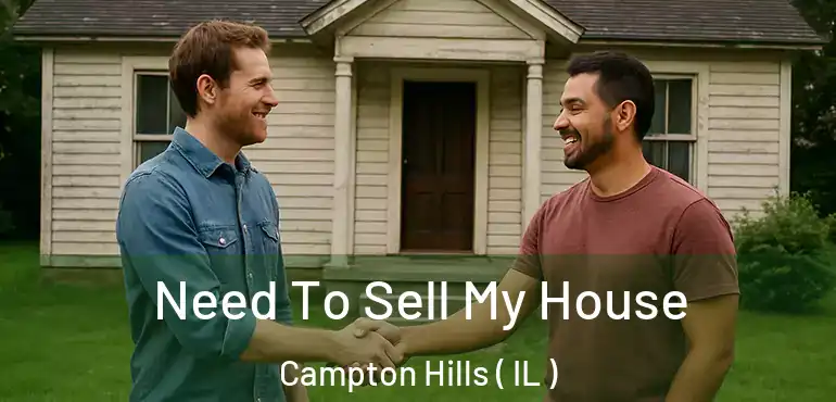  Need To Sell My House Campton Hills ( IL )