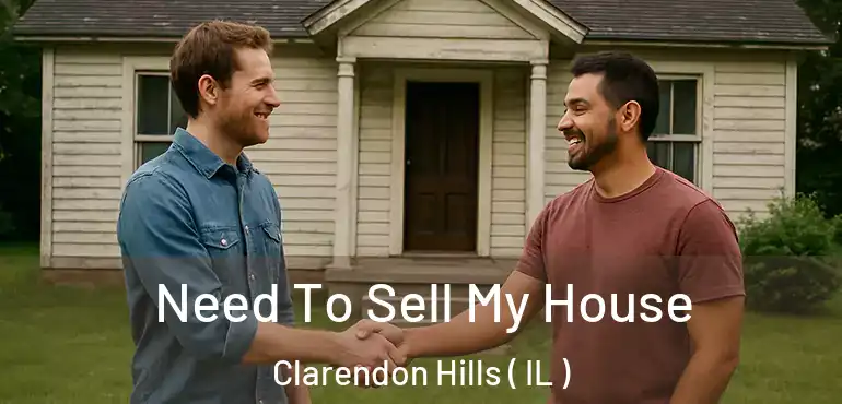  Need To Sell My House Clarendon Hills ( IL )