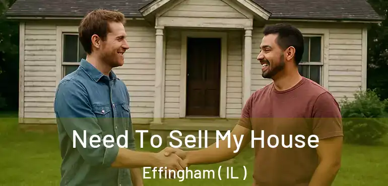  Need To Sell My House Effingham ( IL )