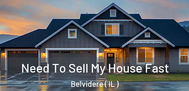  Need To Sell My House Fast Belvidere ( IL )