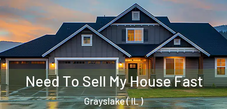  Need To Sell My House Fast Grayslake ( IL )
