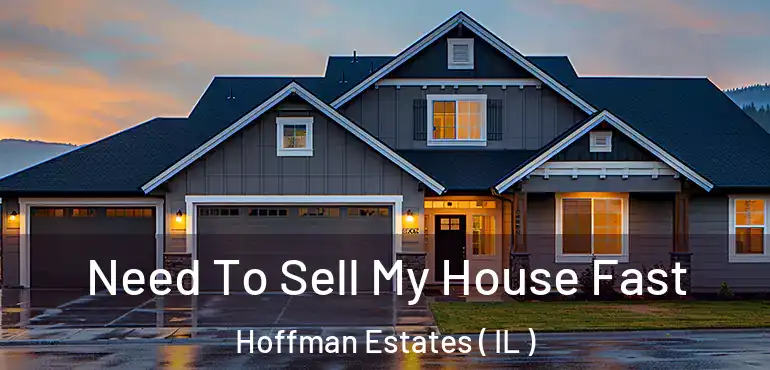  Need To Sell My House Fast Hoffman Estates ( IL )