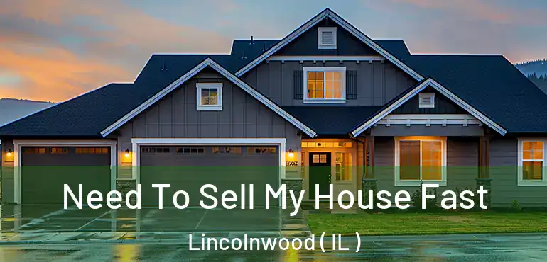  Need To Sell My House Fast Lincolnwood ( IL )