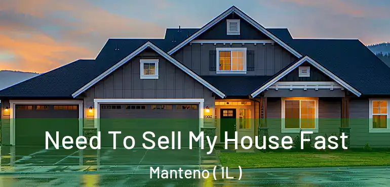 Need To Sell My House Fast Manteno ( IL )