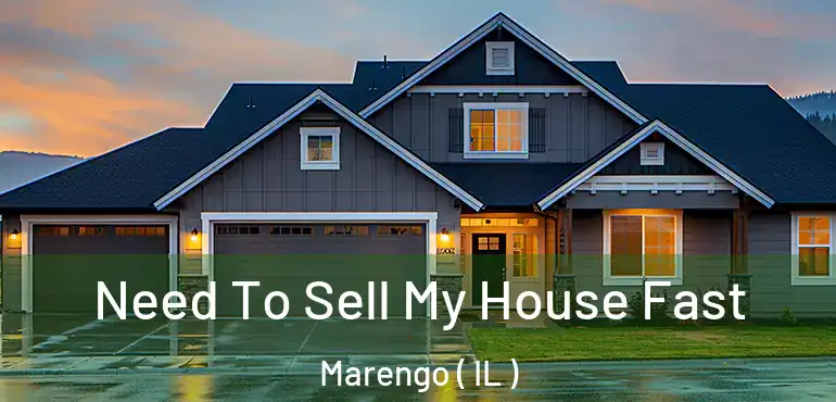  Need To Sell My House Fast Marengo ( IL )
