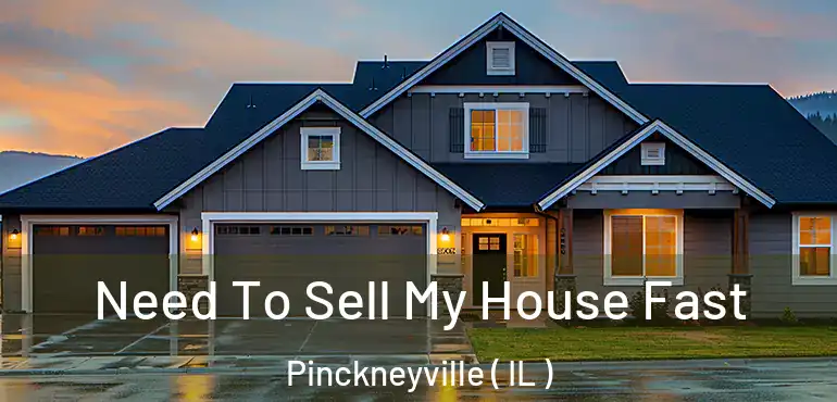  Need To Sell My House Fast Pinckneyville ( IL )