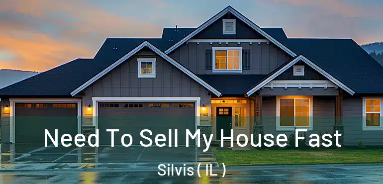  Need To Sell My House Fast Silvis ( IL )