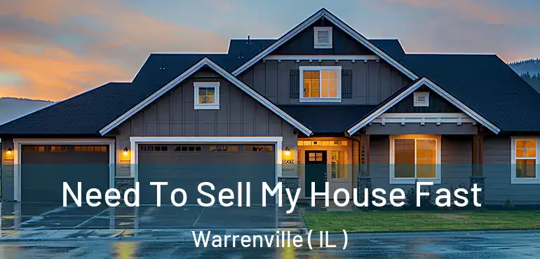  Need To Sell My House Fast Warrenville ( IL )