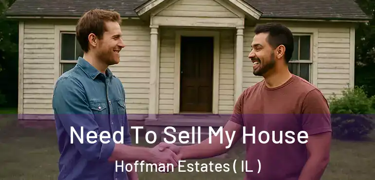  Need To Sell My House Hoffman Estates ( IL )